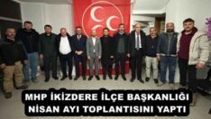 MHP İKİZDERE İLÇE BAŞKANLIĞI NİSAN AYI TOPLANTISINI YAPTI