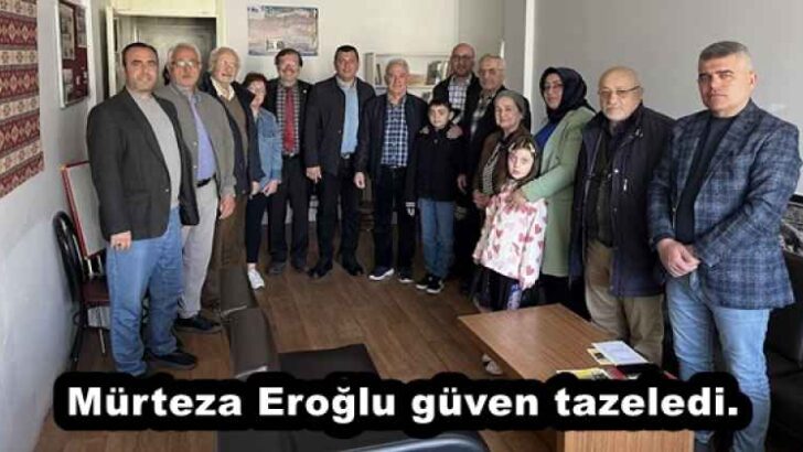 Mürteza Eroğlu güven tazeledi.