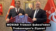 MÜSİAD Trabzon Şubesi’nden Trabzonspor’a Ziyaret