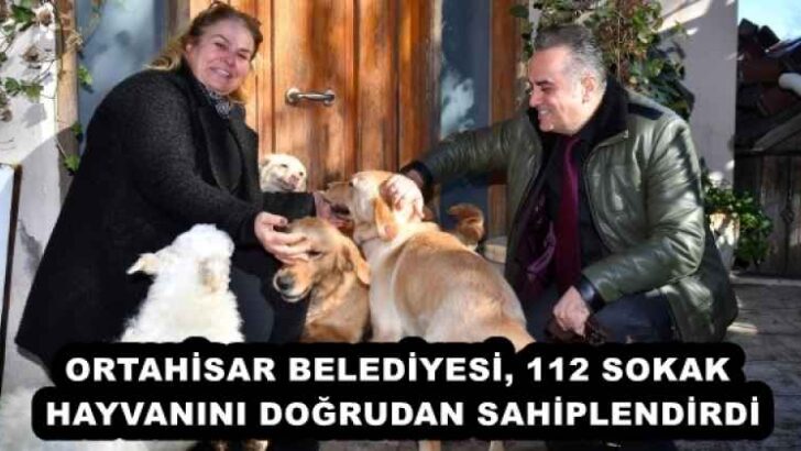 ORTAHİSAR BELEDİYESİ, 112 SOKAK HAYVANINI DOĞRUDAN SAHİPLENDİRDİ