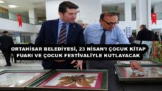 ORTAHİSAR BELEDİYESİ, 23 NİSAN’I ÇOCUK KİTAP FUARI VE ÇOCUK FESTİVALİYLE KUTLAYACAK