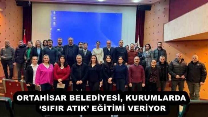 ORTAHİSAR BELEDİYESİ, KURUMLARDA ‘SIFIR ATIK’ EĞİTİMİ VERİYOR
