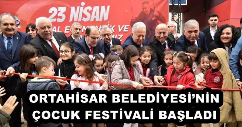 ORTAHİSAR BELEDİYESİ’NİN ÇOCUK FESTİVALİ BAŞLADI