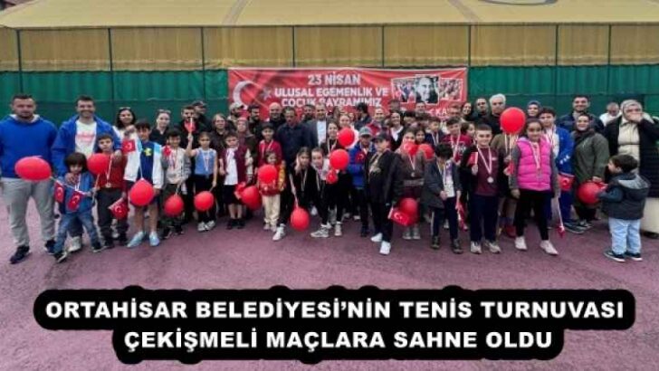 ORTAHİSAR BELEDİYESİ’NİN TENİS TURNUVASI ÇEKİŞMELİ MAÇLARA SAHNE OLDU