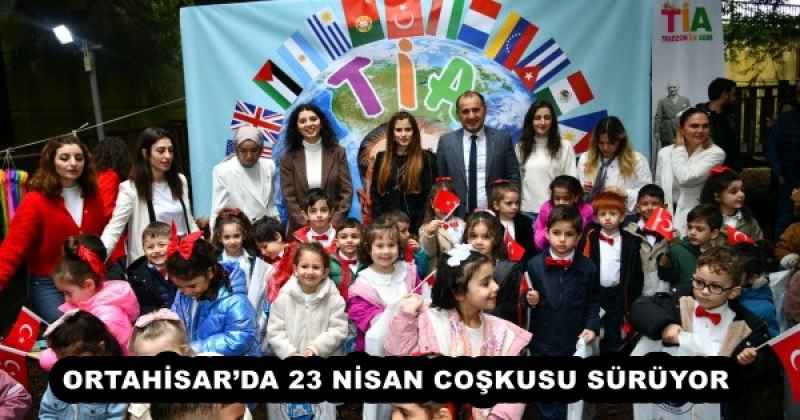 ORTAHİSAR’DA 23 NİSAN COŞKUSU SÜRÜYOR