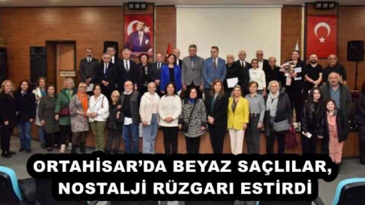 ORTAHİSAR’DA BEYAZ SAÇLILAR, NOSTALJİ RÜZGARI ESTİRDİ