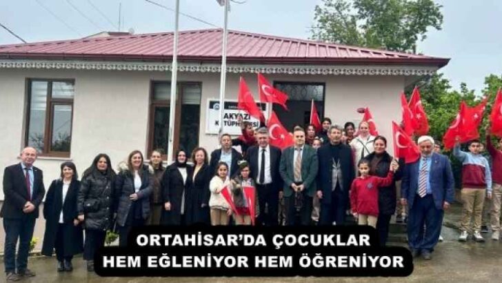ORTAHİSAR’DA ÇOCUKLAR HEM EĞLENİYOR HEM ÖĞRENİYOR