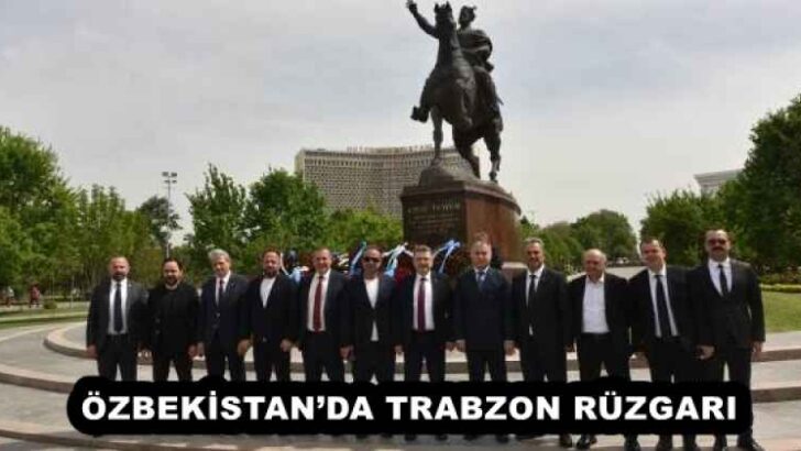 ÖZBEKİSTAN’DA TRABZON RÜZGARI