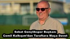 Sebat Gençlikspor Başkanı Cemil Kalkışım’dan Taraftara Maça Davet