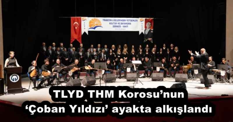 TLYD THM Korosu’nun ‘Çoban Yıldızı’ ayakta alkışlandı