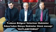 Trabzon Bölgesi Veteriner Hekimler Odası’ndan Dünya Hekimler Günü mesajı! ”KUTLAMIYORUZ”