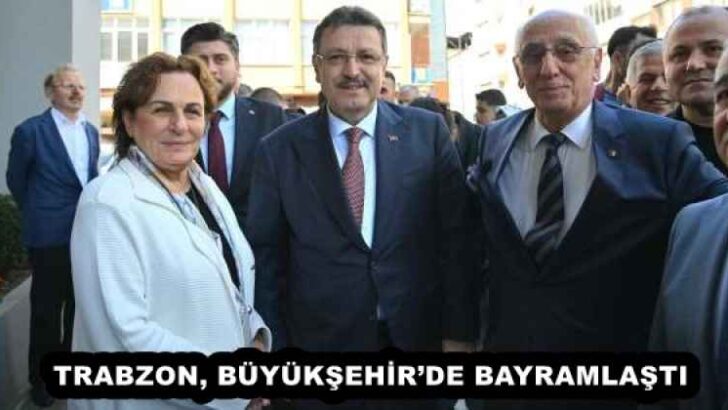 TRABZON, BÜYÜKŞEHİR’DE BAYRAMLAŞTI