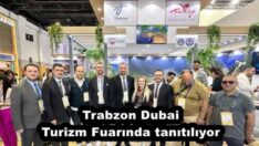 Trabzon Dubai Turizm Fuarında tanıtılıyor