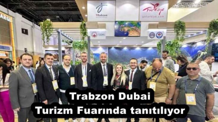 Trabzon Dubai Turizm Fuarında tanıtılıyor