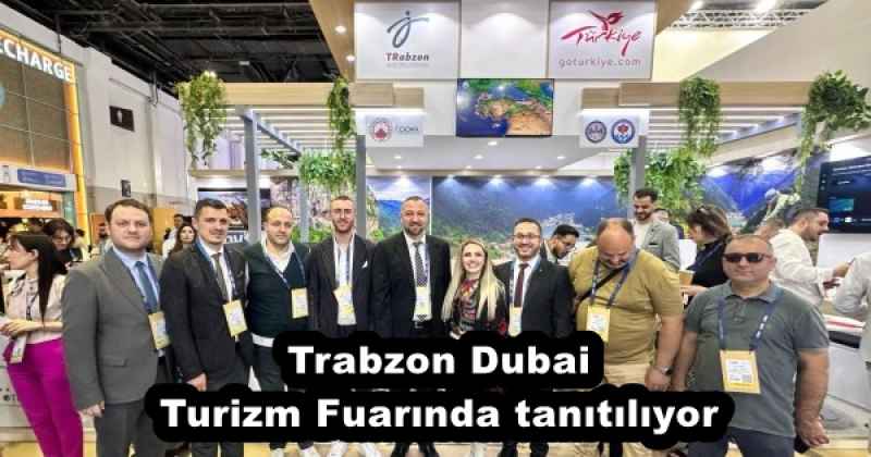 Trabzon Dubai Turizm Fuarında tanıtılıyor