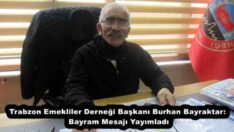Trabzon Emekliler Derneği Başkanı Burhan Bayraktar: Bayram Mesajı Yayımladı