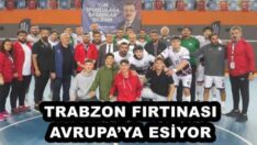 TRABZON FIRTINASI AVRUPA’YA ESİYOR