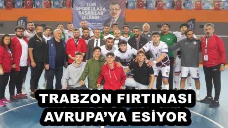 TRABZON FIRTINASI AVRUPA’YA ESİYOR
