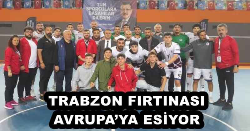 TRABZON FIRTINASI AVRUPA’YA ESİYOR