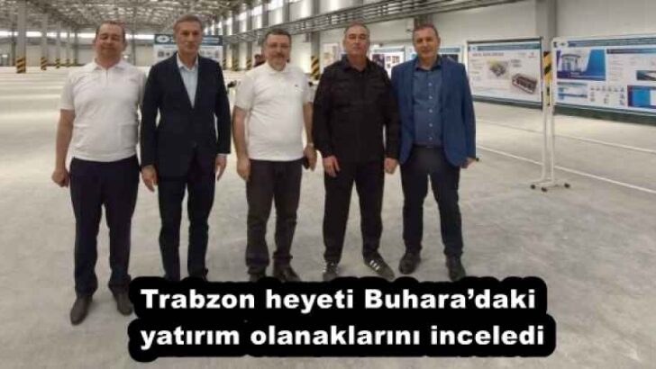 Trabzon heyeti Buhara’daki yatırım olanaklarını inceledi