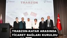 TRABZON-KATAR ARASINDA TİCARET BAĞLARI KURULDU