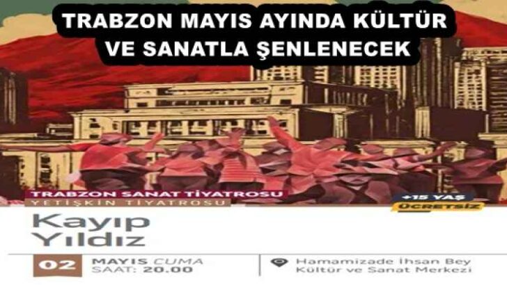 TRABZON MAYIS AYINDA KÜLTÜR VE SANATLA ŞENLENECEK