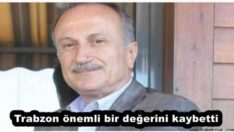 Trabzon önemli bir değerini kaybetti 