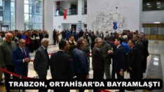 TRABZON, ORTAHİSAR’DA BAYRAMLAŞTI