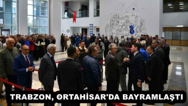 TRABZON, ORTAHİSAR’DA BAYRAMLAŞTI