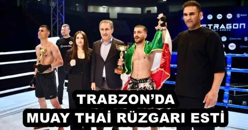 TRABZON’DA MUAY THAİ RÜZGARI ESTİ