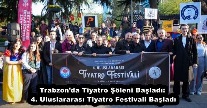 Trabzon’da Tiyatro Şöleni Başladı: 4. Uluslararası Tiyatro Festivali Başladı
