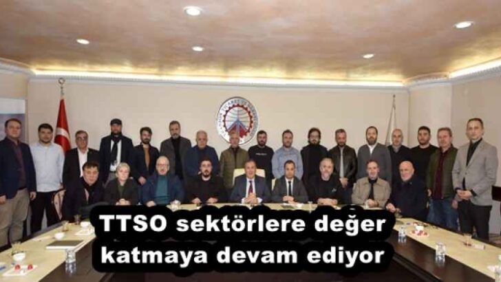 TTSO sektörlere değer katmaya devam ediyor