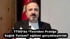 TTSO’da “Teoriden Pratiğe Sağlık Turizmi” eğitimi gerçekleştirildi