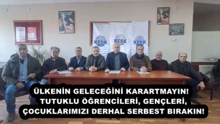 ÜLKENİN GELECEĞİNİ KARARTMAYIN!  TUTUKLU ÖĞRENCİLERİ, GENÇLERİ, ÇOCUKLARIMIZI DERHAL SERBEST BIRAKIN!