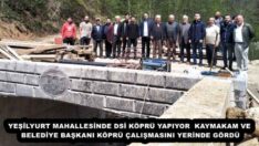 YEŞİLYURT MAHALLESİNDE DSİ KÖPRÜ YAPIYOR KAYMAKAM VE BELEDİYE BAŞKANI KÖPRÜ ÇALIŞMASINI YERİNDE GÖRDÜ