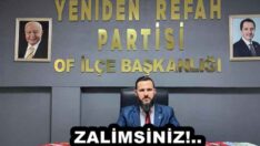 ZALİMSİNİZ!..