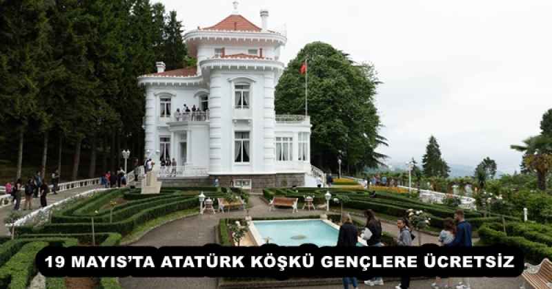 19_mayista_ataturk_kosku_genclere_ucretsiz_h53090_1e5e1 19 MAYIS’TA ATATÜRK KÖŞKÜ GENÇLERE ÜCRETSİZ