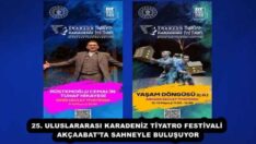 25. ULUSLARARASI KARADENİZ TİYATRO FESTİVALİ AKÇAABAT’TA SAHNEYLE BULUŞUYOR