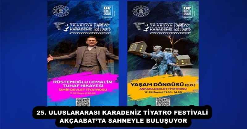 25. ULUSLARARASI KARADENİZ TİYATRO FESTİVALİ AKÇAABAT’TA SAHNEYLE BULUŞUYOR