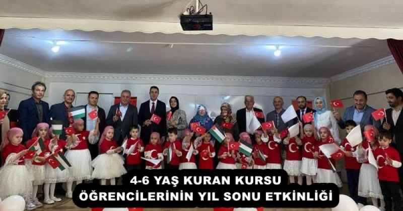4-6 YAŞ KURAN KURSU ÖĞRENCİLERİNİN YIL SONU ETKİNLİĞİ