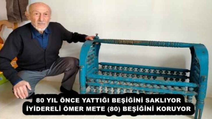 80 YIL ÖNCE YATTIĞI BEŞİĞİNİ SAKLIYOR İYİDERELİ ÖMER METE (80) BEŞİĞİNİ KORUYOR