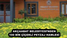 AKÇAABAT BELEDİYESİ’NDEN 100 BİN ÇİÇEKLİ PEYZAJ HAMLESİ