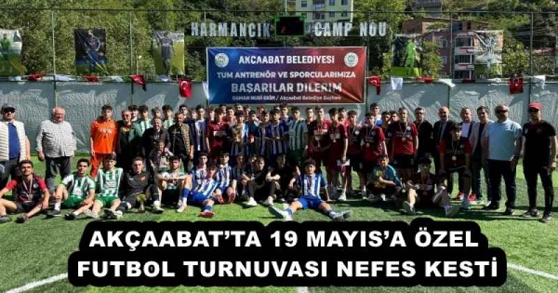 AKÇAABAT’TA 19 MAYIS’A ÖZEL FUTBOL TURNUVASI NEFES KESTİ