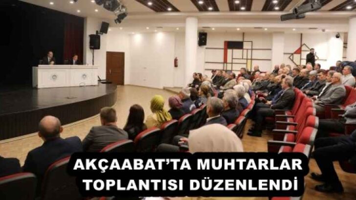 AKÇAABAT’TA MUHTARLAR TOPLANTISI DÜZENLENDİ