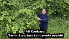 Ali Çankaya, Tarım Sigortası konusunda uyardı!
