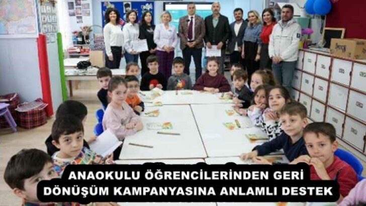 ANAOKULU ÖĞRENCİLERİNDEN GERİ DÖNÜŞÜM KAMPANYASINA ANLAMLI DESTEK