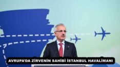 AVRUPA’DA ZİRVENİN SAHİBİ İSTANBUL HAVALİMANI