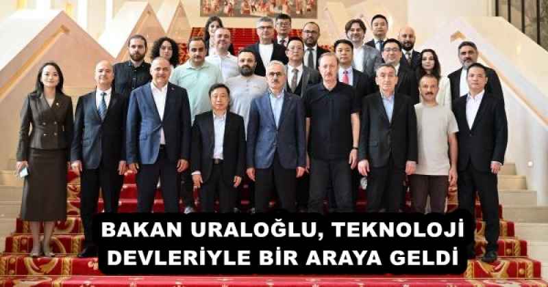 BAKAN URALOĞLU, TEKNOLOJİ DEVLERİYLE BİR ARAYA GELDİ