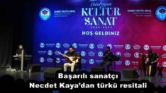 Başarılı sanatçı Necdet Kaya’dan türkü resitali