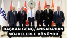 BAŞKAN GENÇ, ANKARA’DAN MÜJDELERLE DÖNÜYOR